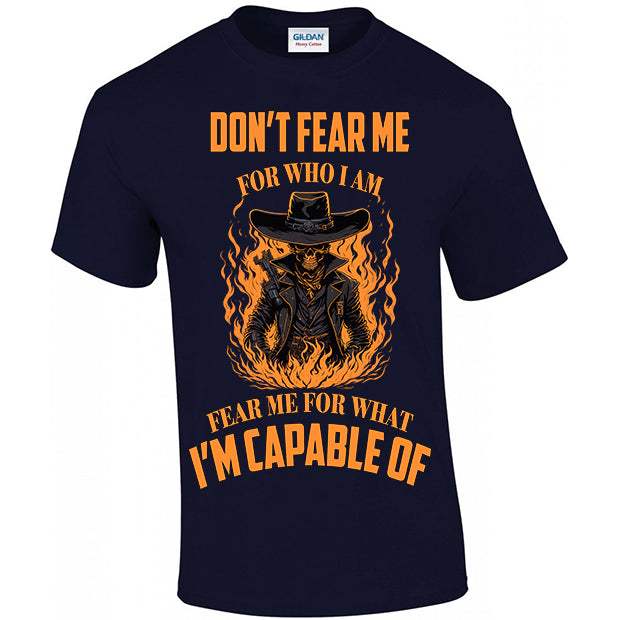 Fear Me For What I'm Capable Of T-shirt