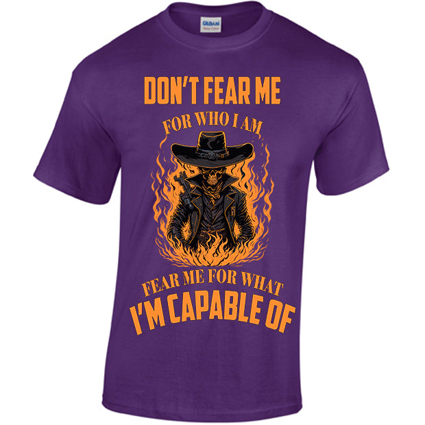 Fear Me For What I'm Capable Of T-shirt