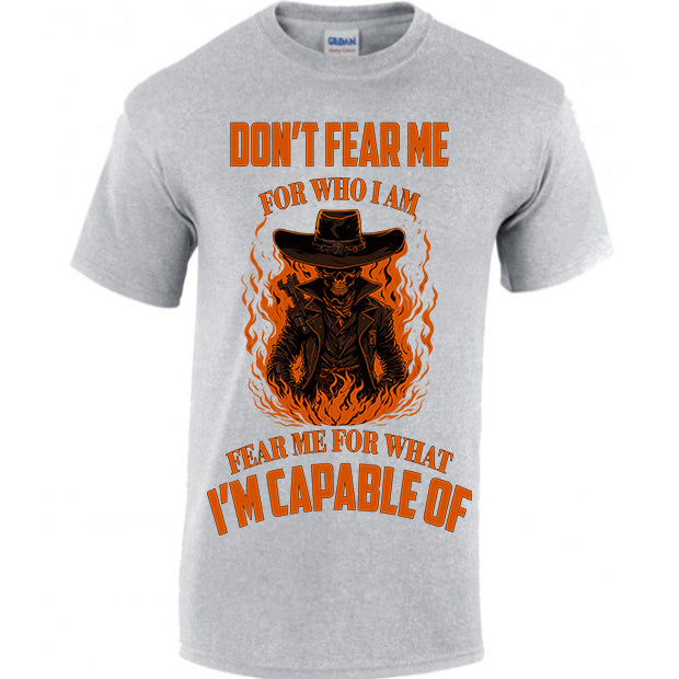Fear Me For What I'm Capable Of T-shirt