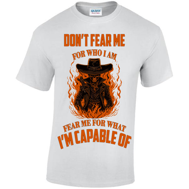 Fear Me For What I'm Capable Of T-shirt