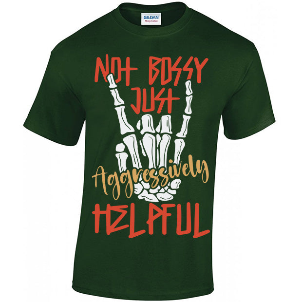 Not Bossy Just Aggressively Helpful T-shirt
