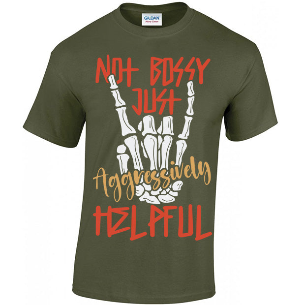 Not Bossy Just Aggressively Helpful T-shirt