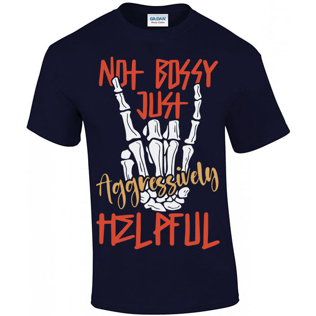 Not Bossy Just Aggressively Helpful T-shirt