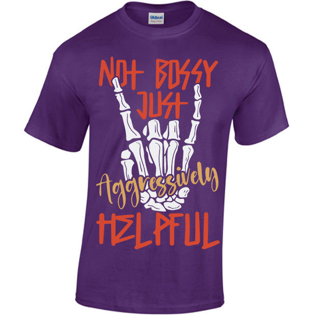 Not Bossy Just Aggressively Helpful T-shirt
