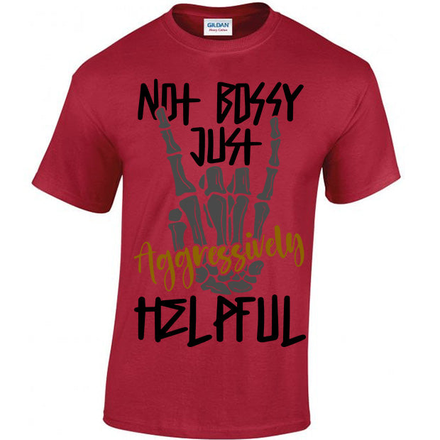 Not Bossy Just Aggressively Helpful T-shirt