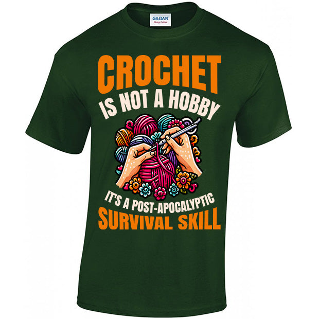 Crochet Is Not A Hobby It's A Survival Skill T-shirt