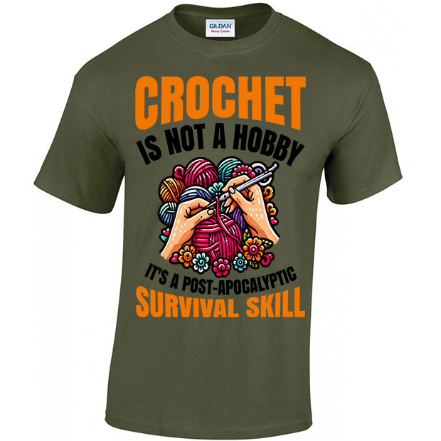Crochet Is Not A Hobby It's A Survival Skill T-shirt
