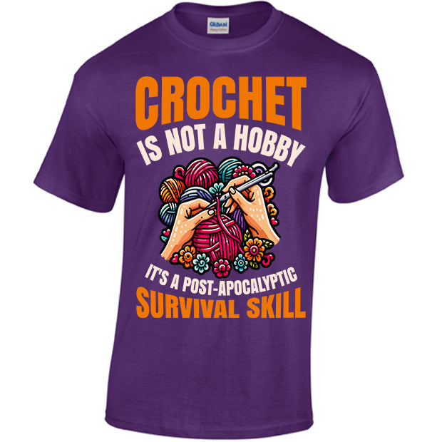 Crochet Is Not A Hobby It's A Survival Skill T-shirt