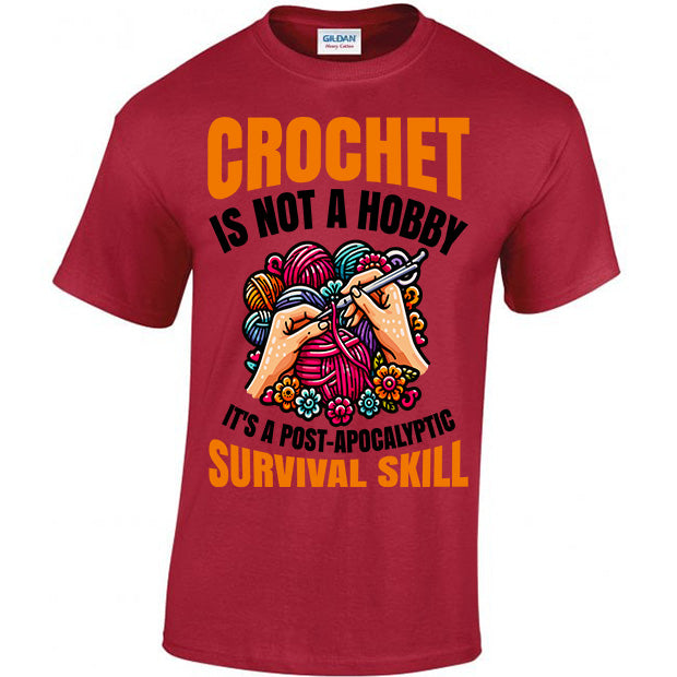 Crochet Is Not A Hobby It's A Survival Skill T-shirt