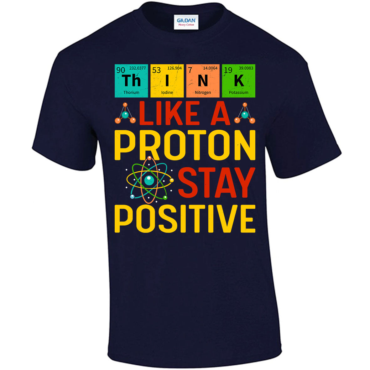 Think Like A Proton Stay Positive T-shirt
