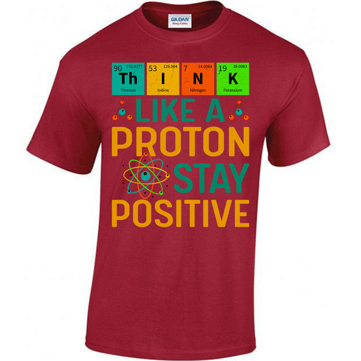 Think Like A Proton Stay Positive T-shirt
