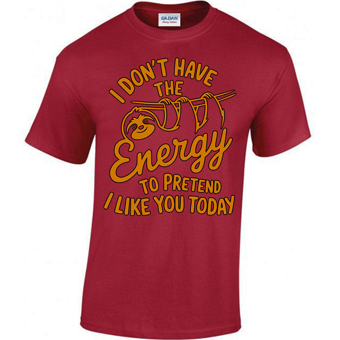 I Don't Have The Energy To Pretend I Like You Today T-shirt