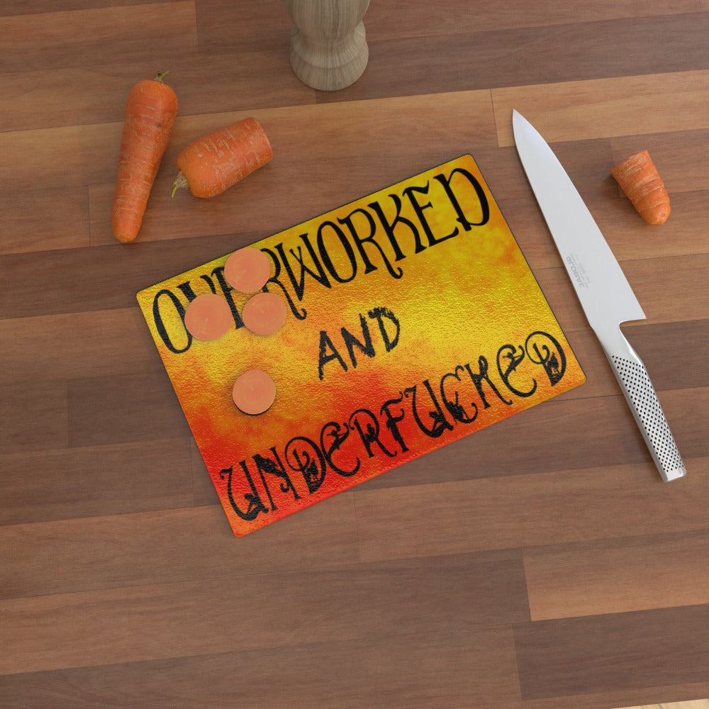 Overworked And Underfucked - Glass Chopping Board