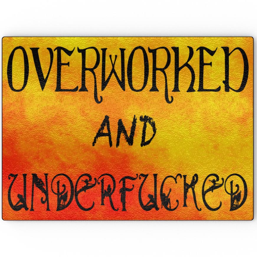 Overworked And Underfucked - Glass Chopping Board