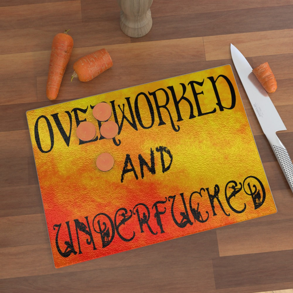 Overworked And Underfucked - Glass Chopping Board