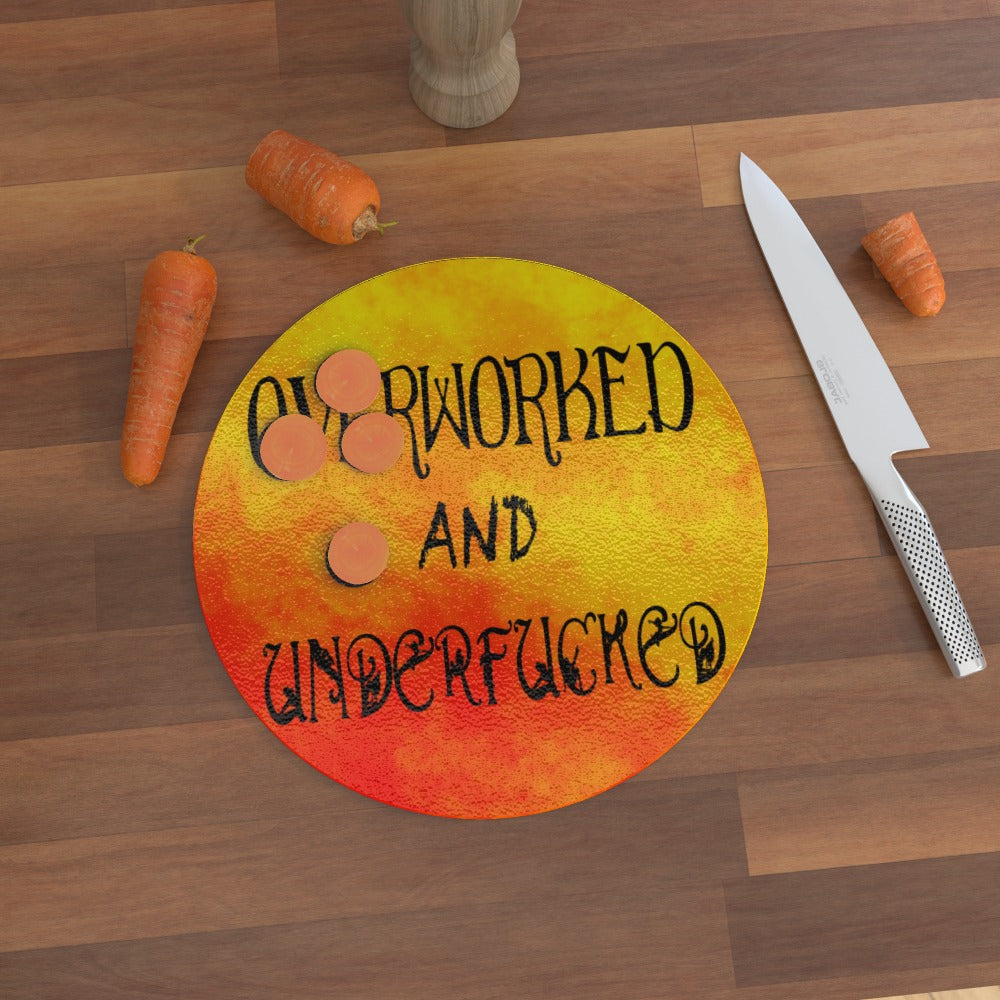 Overworked And Underfucked - Glass Chopping Board