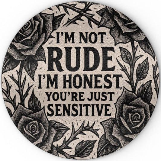 I'm Not Rude I'm Honest, You're Just Sensitive - Glass Chopping Board