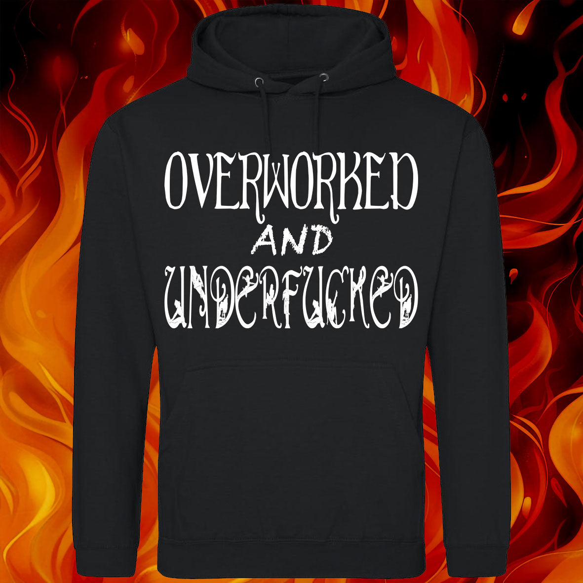 Overworked And Underfucked Hoodie