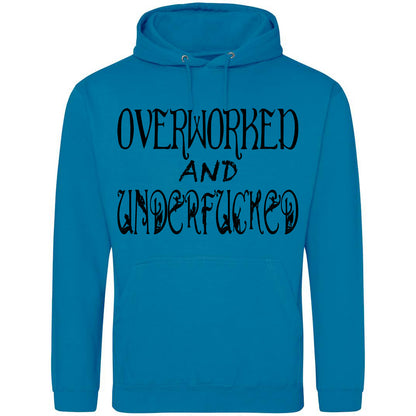 Overworked And Underfucked Hoodie