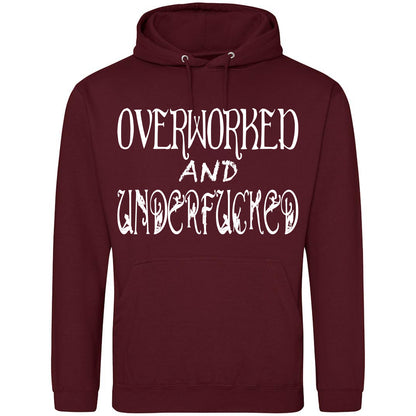 Overworked And Underfucked Hoodie