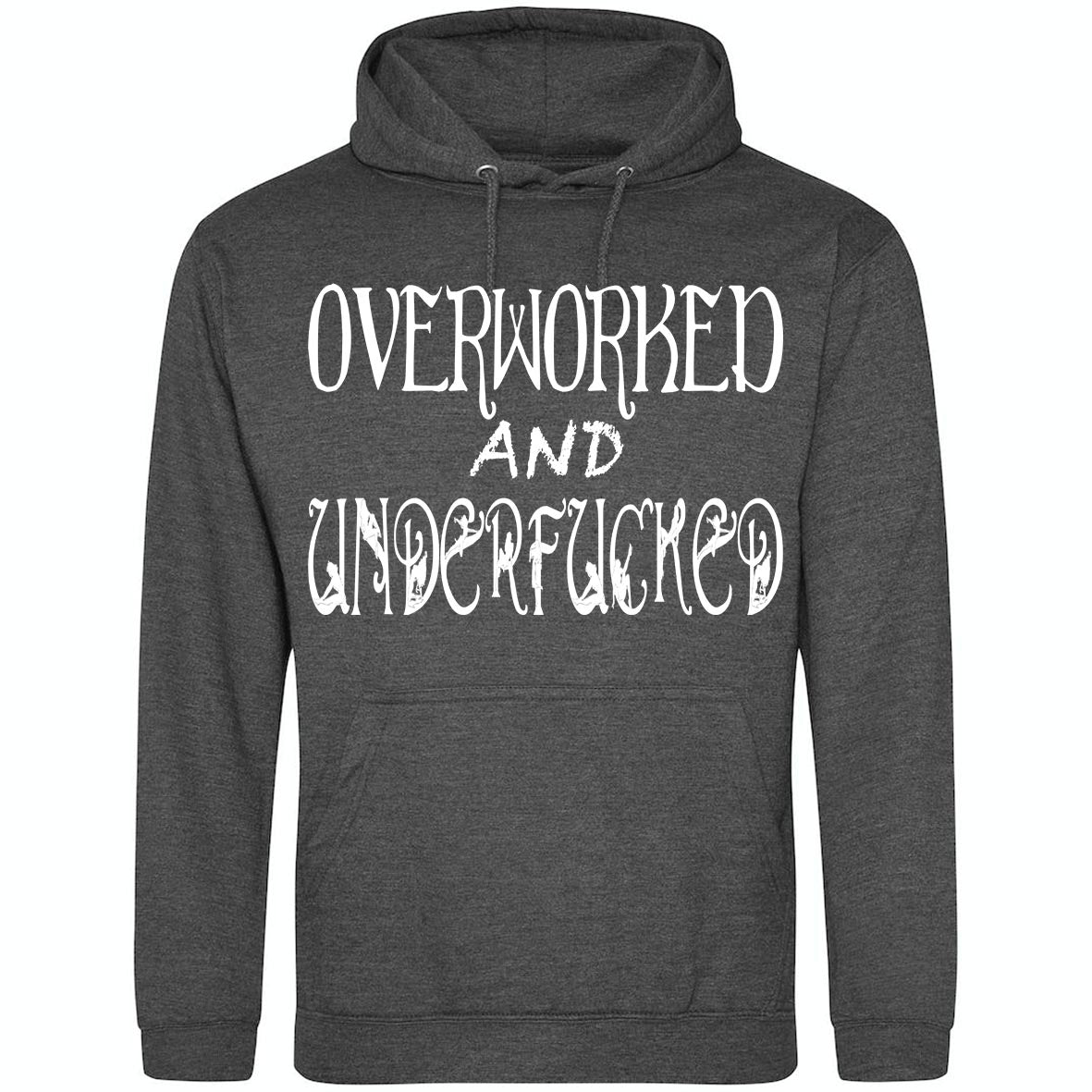 Overworked And Underfucked Hoodie