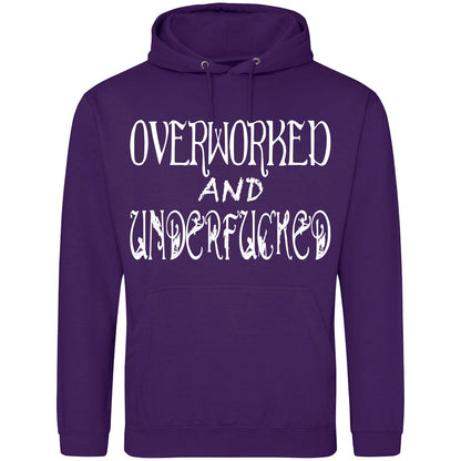 Overworked And Underfucked Hoodie