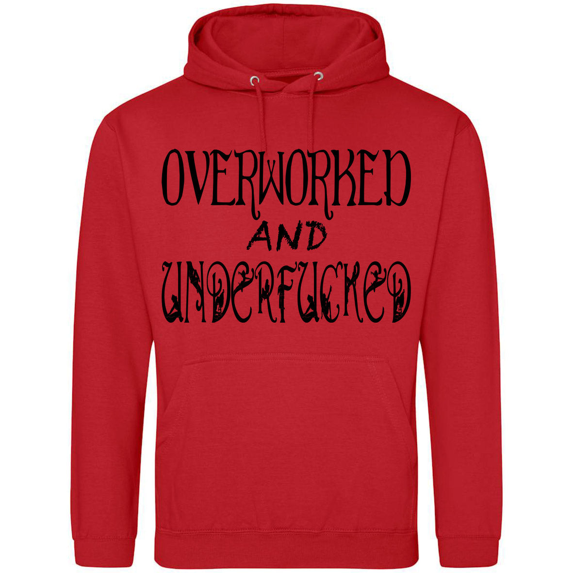 Overworked And Underfucked Hoodie