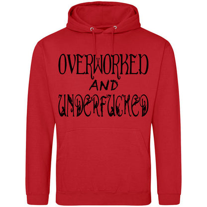 Overworked And Underfucked Hoodie