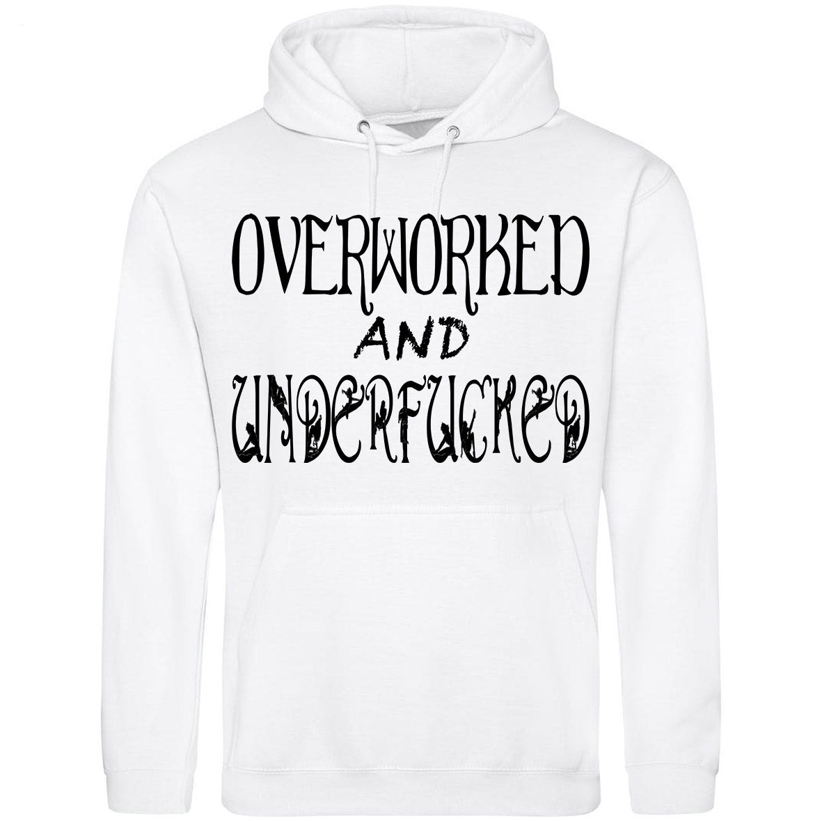 Overworked And Underfucked Hoodie