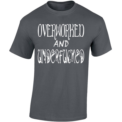 Overworked And Underfucked - Dark Grey T-shirt