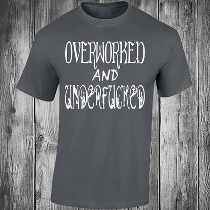 Overworked And Underfucked - Dark Grey T-shirt