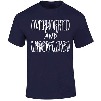 Overworked And Underfucked - Navy T-shirt