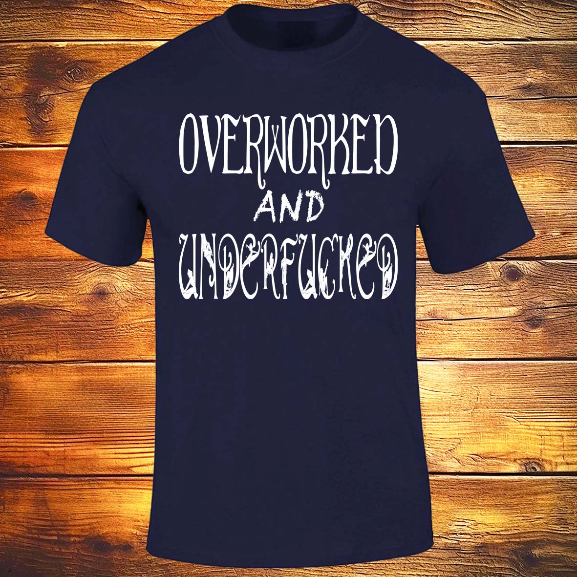 Overworked And Underfucked - Navy T-shirt