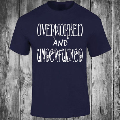 Overworked And Underfucked - Navy T-shirt