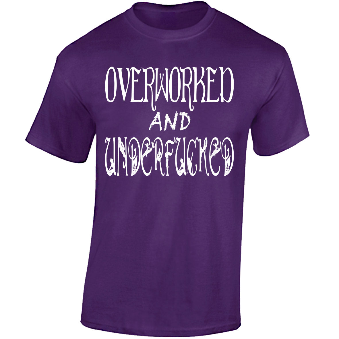 Overworked And Underfucked - Purple T-shirt