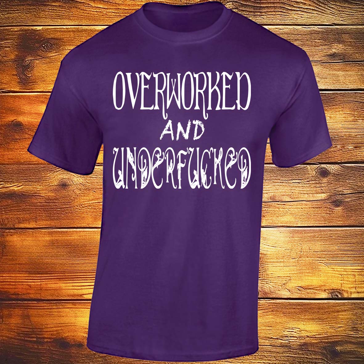 Overworked And Underfucked - Purple T-shirt
