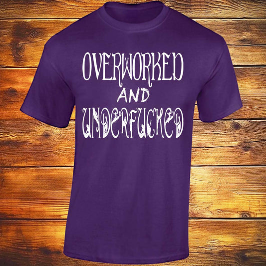 Overworked And Underfucked - Purple T-shirt