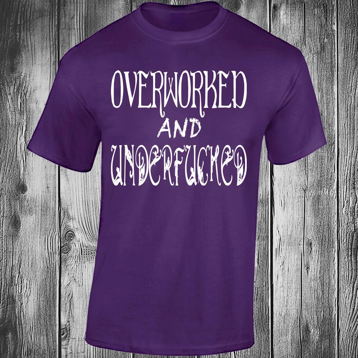 Overworked And Underfucked - Purple T-shirt