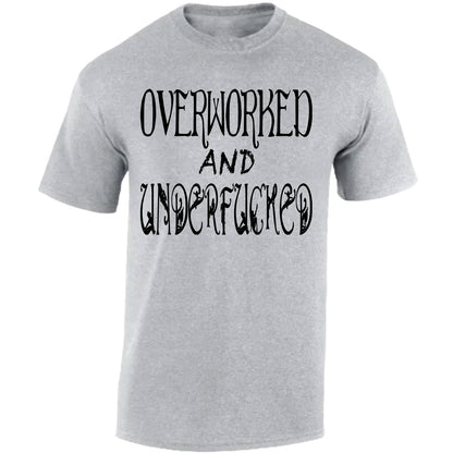 Overworked And Underfucked - Sports Grey T-shirt
