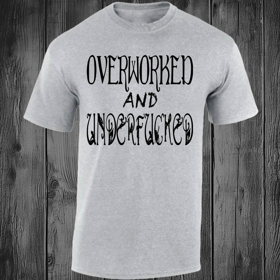 Overworked And Underfucked - Sports Grey T-shirt