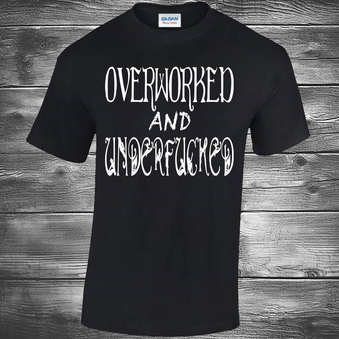 Overworked And Underfucked - Black T-shirt