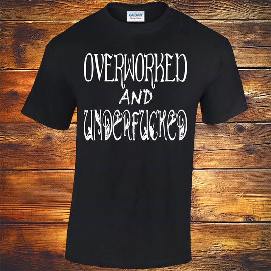 Overworked And Underfucked - Black T-shirt
