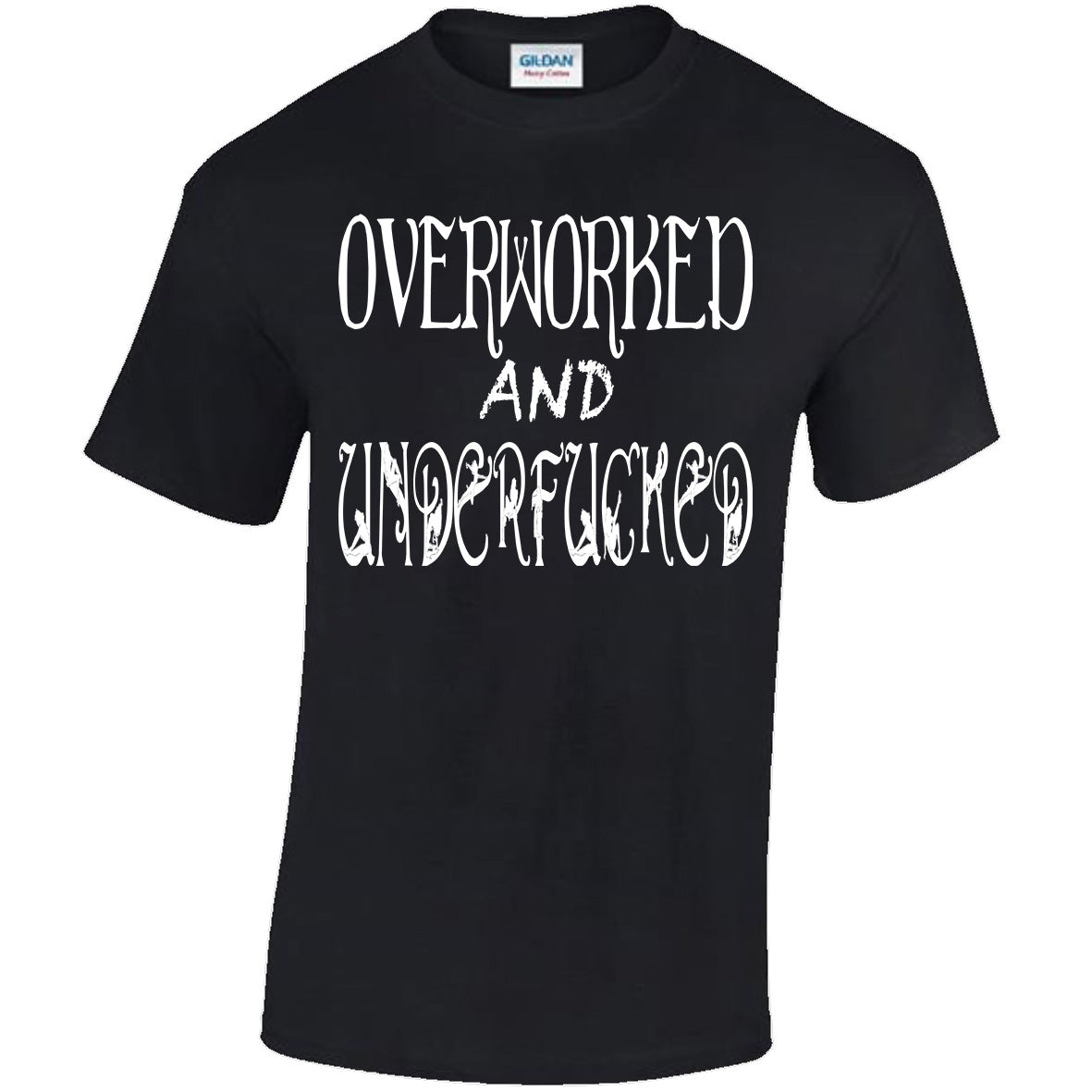 Overworked And Underfucked - Black T-shirt