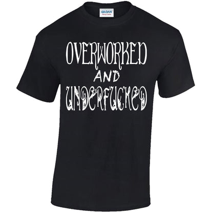 Overworked And Underfucked - Black T-shirt