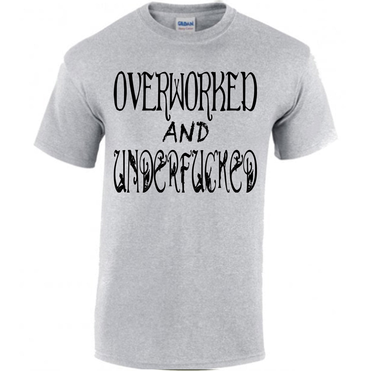 Overworked And Underfucked T-shirt