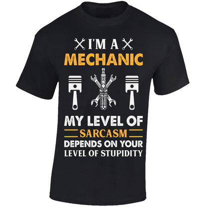 I'm A Mechanic My Sarcasm Depends On Your Level Of Stupidity - Black T-shirt