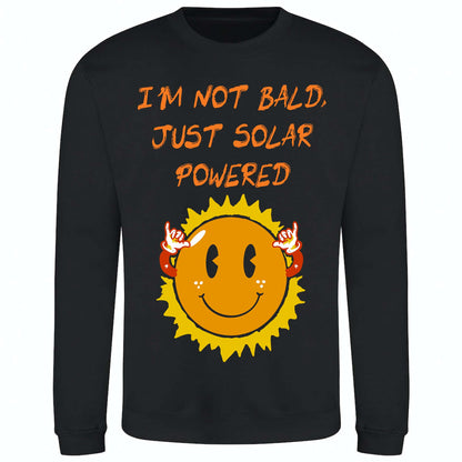 I'm Not Bald, Just Solar Powered - Sweatshirt