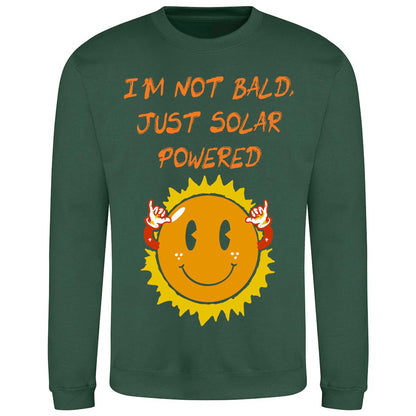 I'm Not Bald, Just Solar Powered - Sweatshirt