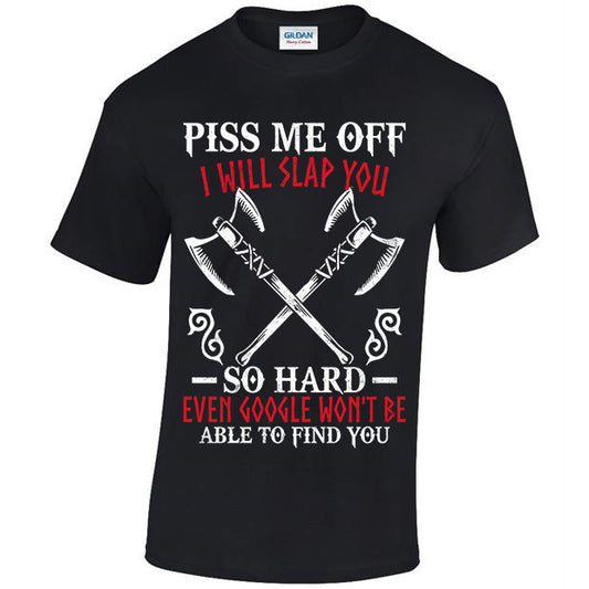 Piss Me Off I Will Slap You So Hard T-shirt