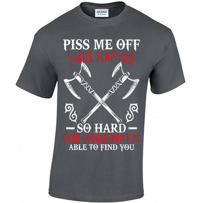 Piss Me Off I Will Slap You So Hard T-shirt